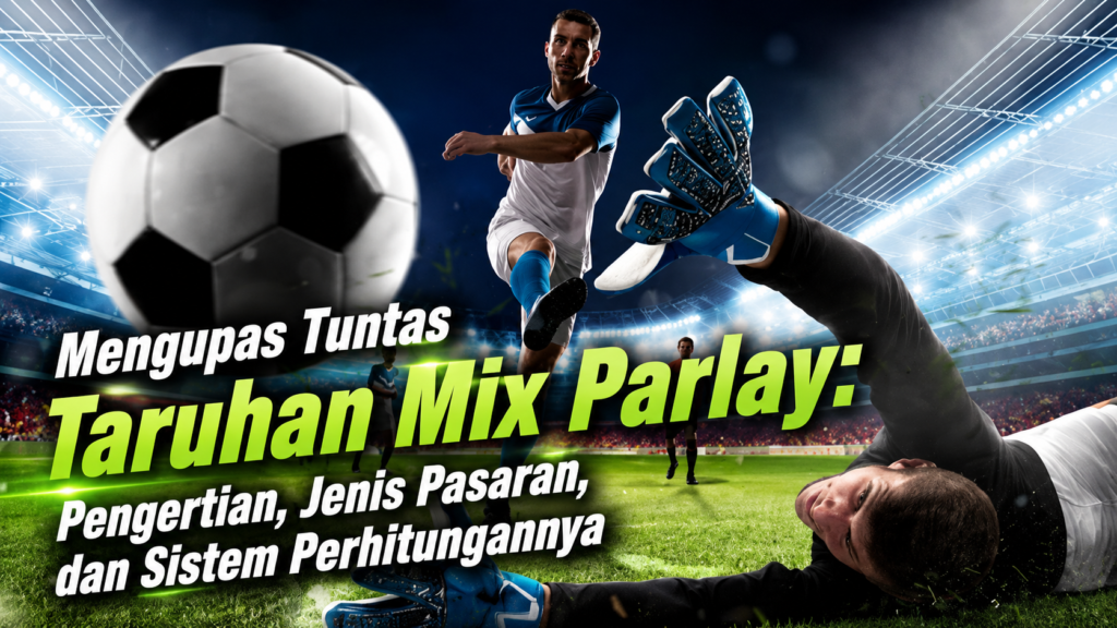 Ilustrasi kupon taruhan Mix Parlay dengan beberapa pertandingan dan odds.